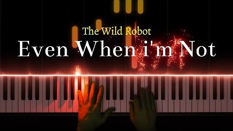 The Wild Robot - Even When i