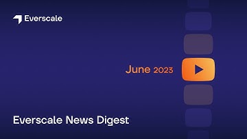 Everscale News Digest – June 2023