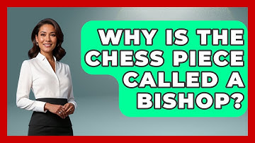 Why Is The Chess Piece Called A Bishop? - The Board Game Xpert