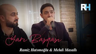 Ramiz Hatemoglu & Mehdi Masallı - Yarı Başqası 2023