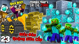 MINECRAFT TẬN THẾ ZOMBIE * TẬP 23 | THẦY LỘC LÀM MÁY ĐÀO QUẶNG VIP😱😎NÂNG CẤP SÚNG BẮN ROCKET 4 NÒNG❗