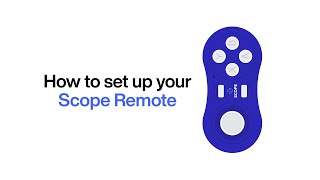 Scope Remote- Setup Guide