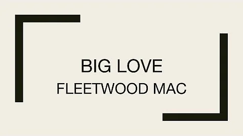 Fleetwood Mac | Big Love (Lyrics)