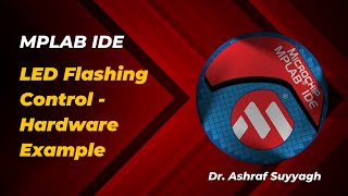 Microchip MPLAB - LED Flashing Control (Hardware Example)