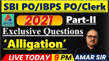 SBI PO/IBPS PO/Clerk 2021| Maths |Exclusive Questions of Mixture and Alligation Part ll |By Amar Sir