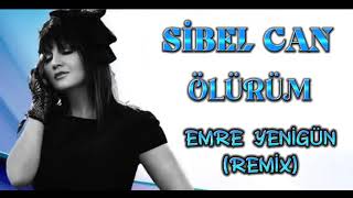 Dj Emre Yenigün ft. Sibel Can - Ölürüm (Remix)