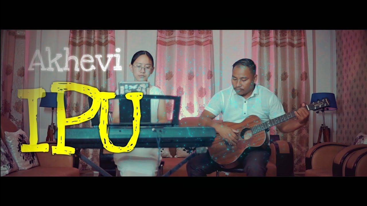IPU AKHEVI SUMI NAGA FT YOL NVOCHO FATHERS DAY SUMI NAGA SONG OFFICIAL MUSIC VIDEO