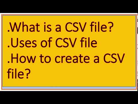 What is a CSV file and What is it used for?