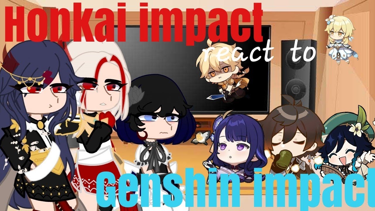  honkai impact react to genshin impact 1 3 youtube