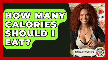 How Many Calories Should I Eat? - The Recovery Kitchen