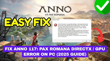 Fix Anno 117: Pax Romana DirectX / GPU Error on PC (2025 Guide)