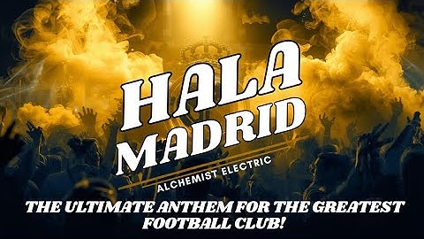 Hala Madrid [Official Music Video] | The Ultimate Anthem for Real Madrid Fans | Alchemist Electric
