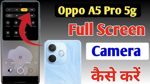 Oppo A5 Pro 5g full screen camera settings,Oppo A5 Pro 5g full screen camera kaise karen
