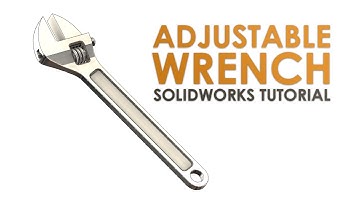 SolidWorks Adjustable Wrench Tutorial