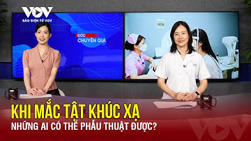 Những ai có thể phẫu thuật được khi mắc tật khúc xạ? | Báo Điện tử VOV