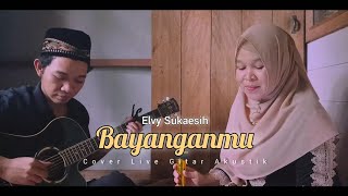 COVER DANGDUT | (BAYANGANMU - ELVY SUKAESIH) 'Live Gitar Akustik'