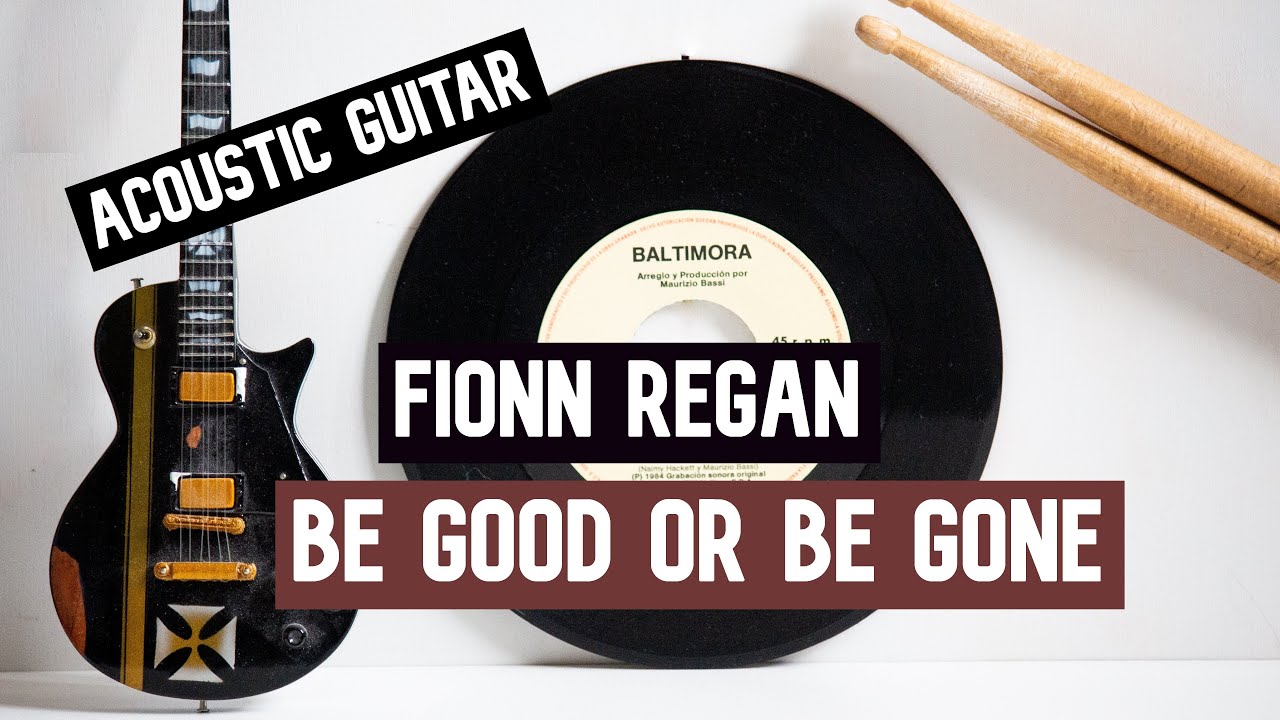 Fionn Regan - Be Good or Be Gone || Guitar Play Along TAB