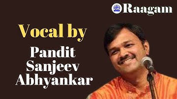 Pandit Sanjeev Abhyankar II Vocal Recital II National Programme of Music