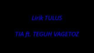 Lirik TULUS - Tia ft. Teguh Vagetoz