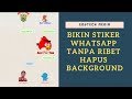 Cara Bikin Stiker WhatsApp Tanpa Ribet Hapus Background #whatsapp