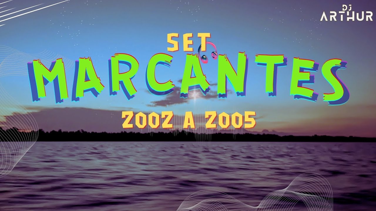 SET MARCANTES 2002 A 2005 - ARTHUR DJ
