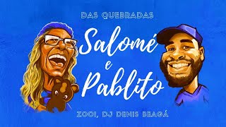 Das Quebradas - Salomé e Pablito (prod. Zooi, Denis Beagá)