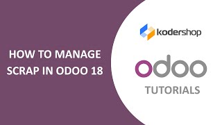 How to Manage Scrap in Odoo 18 | Scrap Orders & Automated Replenishment