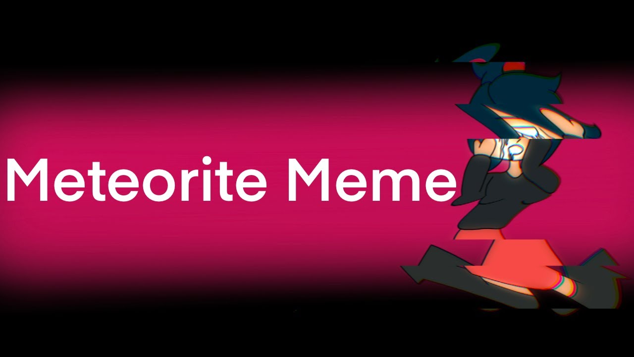 Meteorite meme// TW Flashing Lights - YouTube