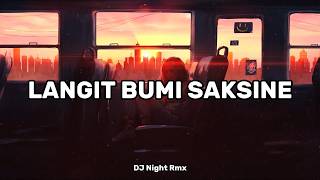 LANGIT BUMI SAKSINE REMIX (DJ Night)