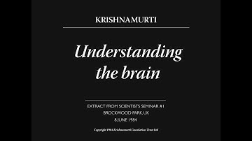 Understanding the brain | J. Krishnamurti