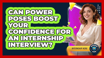 Can Power Poses Boost Your Confidence For An Internship Interview? - Internship Hero