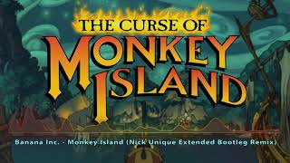 Banana Inc. - Monkey Island (Nick Unique Extended Bootleg Remix)