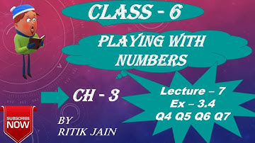 Class 6 maths chapter 3 Exercise 3.4 (Q4 Q5 Q6 Q7) || Playing with Numbers || Lecture 7