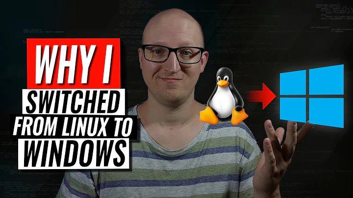 Why I switched from Linux to Windows (yes from Linux to Windows)