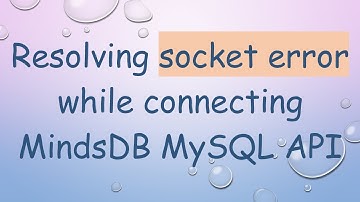 Resolving socket error while connecting MindsDB MySQL API