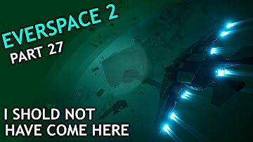 Everspace 2 / part 27 / I SHOULD NOT HAVE COME HERE