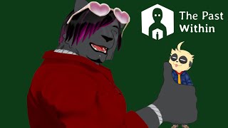 【The Past Within】 そこの人、ちょっと謎解きやってかない？【四垂ヤナギ/怨狩希望】