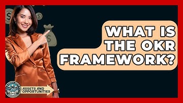 What Is The OKR Framework? - AssetsandOpportunity.org