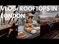 ROOFTOP RESTAURANTS & BARS IN LONDON | VLOG