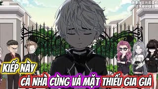 FuII | Kiếp Này Cả Nhà Cùng Vả Mặt Thiếu Gia Giả