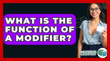 What Is The Function Of A Modifier? - The Language Library