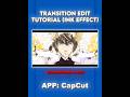 INK TRANSITION EFFECT TREND TUTORIAL | CAPCUT