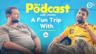 A Fun Trip with Prabhu Ram, Navigotoo | Not a Podcast with Chocku | Episode #01