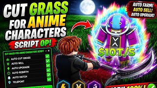 Cut Grass for Anime Characters Script AUTO FARM WORKING 100% 🌱🔥