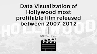 SV180 final project: Data Visualization of Hollywood most profitable film released between 2007-2012