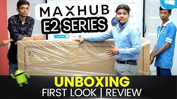 Maxhub E2 Series | Unboxing | Review | Maxhub E2 Series Smart Board Price | Maxhub E2 Features