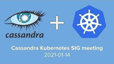 2021-01-14 Cassandra Kubernetes SIG