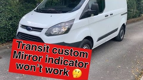 Transit custom mirror indicator not working