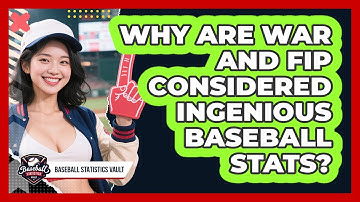 Why Are WAR And FIP Considered Ingenious Baseball Stats? - Baseball Statistics Vault