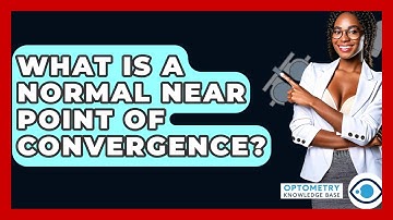 What Is A Normal Near Point Of Convergence? - Optometry Knowledge Base